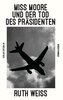 MISS MOORE UND DER TOD DES PRÄSIDENTEN