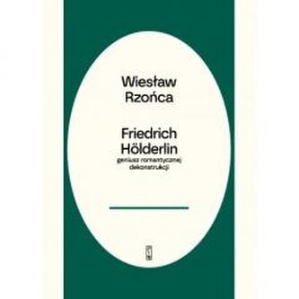 Friedrich Hölderlin – geniusz romantycznej dekonstrukcji