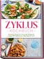 Zyklus Kochbuch: Die leckersten Rezepte für ein hormonelles Gleichgewicht und gegen PMS, Regelschmerzen, Abgeschlagenheit und Co