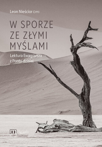 W sporze ze złymi myślami. Lektura Ewagriusza z Pontu dzisiaj