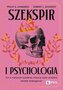 Szekspir i psychologia. Co o naturze ludzkiej mówią nam wielkie dzieła Szekspira?