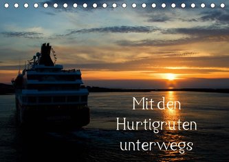 Mit den Hurtigruten unterwegs (Tischkalender 2021 DIN A5 quer)