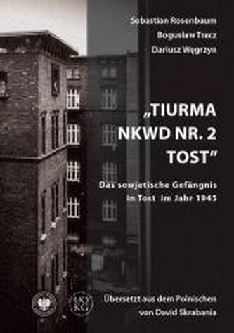 Tiurma NKWD nr 2 Tost. Das sowjetische Gefangnis..