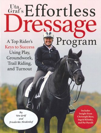 Uta Gräf's Effortless Dressage Program