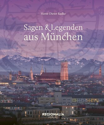 Sagen und Legenden aus München