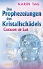 DIE PROPHEZEIUNGEN DES KRISTALLSCHÄDELS CORAZON DE LUZ: mit einem Aufruf an die Herrscher der Welt