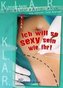 \"Ich will so sexy sein wie ihr!\"