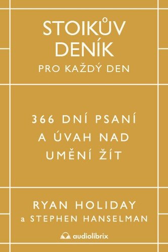 Stoikův deník pro každý den - 366 dní psaní a úvah nad uměním žít Stoikův deník pro každý den - 366 dní psaní a úvah nad uměním žít