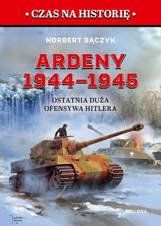 Ardeny 1944–1945. Ostatnia duża ofensywa Hitlera