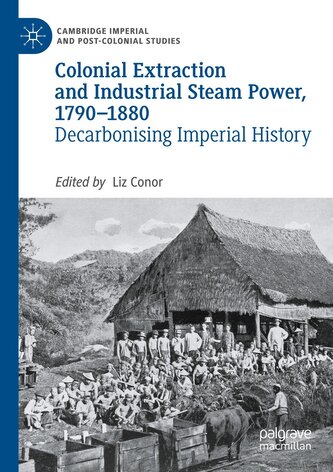 Colonial Extraction and Industrial Steam Power, 1790-1880