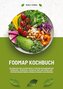 FODMAP Kochbuch: 600 einfache und leckere Rezepte für eine beschwerdefreie Verdauung - Genussvoll Kochen mit der Low-FODMAP-Diät