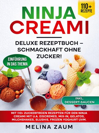 Ninja Creami Deluxe Rezeptbuch - Schmackhaft ohne Zucker!