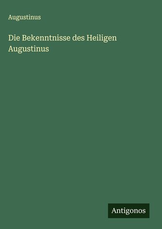 Die Bekenntnisse des Heiligen Augustinus