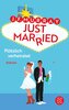 Just married - Plötzlich verheiratet
