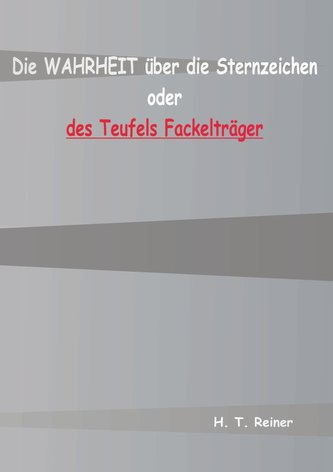 Die Wahrheit über die Sternzeichen oder des Teufels Fackelträger