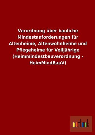 Verordnung über bauliche Mindestanforderungen für Altenheime, Altenwohnheime und Pflegeheime für Volljährige (Heimmindestbauvero