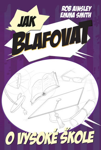 Jak blafovat o vysoké škole Jak blafovat o vysoké škole