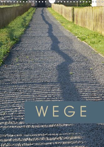 Wege (Wandkalender 2021 DIN A3 hoch)