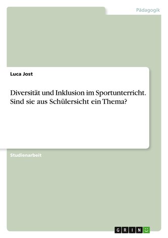 Diversität und Inklusion im Sportunterricht. Sind sie aus Schülersicht ein Thema?