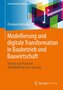 Modellierung und digitale Transformation in Baubetrieb und Bauwirtschaft
