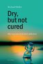 Dry, but not cured