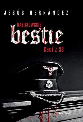 Nazistowskie bestie. Kaci z SS