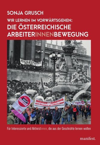 Wir lernen im Vorwärtsgehen: Die österreichische Arbeiter*innenbewegung