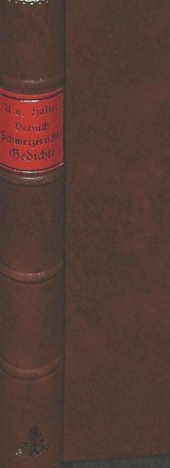 Versuch Schweizerischer Gedichte: Nachdruck der Ausgabe Goettingen 1762. Anhang: Unveröffentlichte Gedichte