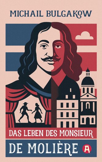Das Leben des Monsieur de Molière. Ein biografischer Roman