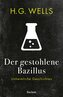 Der gestohlene Bazillus. Unheimliche Geschichten