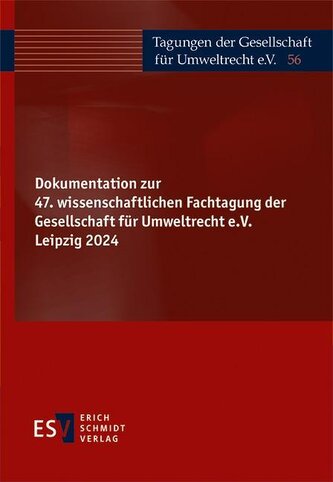 Dokumentation zur 47. wissenschaftlichen Fachtagung der Gesellschaft für Umweltrecht e.V. Leipzig 2024