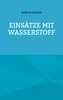 Einsätze mit Wasserstoff