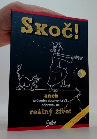 Skoč!, aneb, Průvodce absolventa VŠ přípravou na reálný život