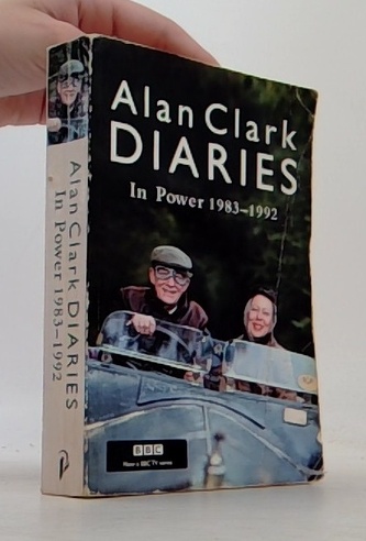The Alan Clark Diaries In Power 1983-1992