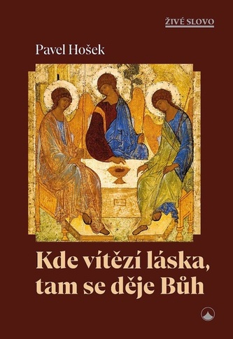 Kde vítězí láska, tam se děje Bůh Kde vítězí láska, tam se děje Bůh