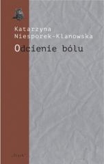 Odcienie bólu. Trzy szkice o poezji Józefa Wittlin