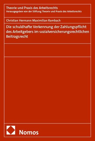 Die schuldhafte Verkennung der Zahlungspflicht des Arbeitgebers im sozialversicherungsrechtlichen Beitragsrecht