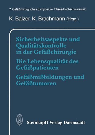 Sicherheitsaspekte und Qualitätskontrolle in der Gefäßchirurgie Die Lebensqualität des Gefäßpatienten Gefäßmißbildungen und Gefä