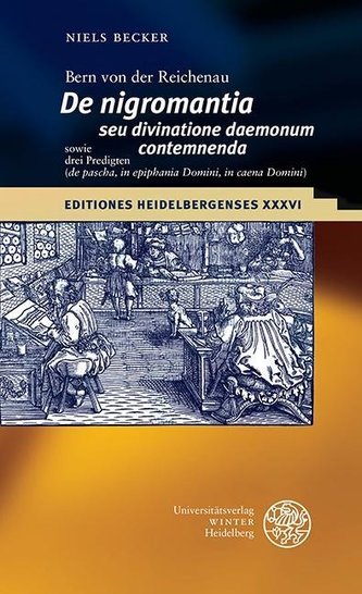 Bern von der Reichenau ,De nigromantia seu divinatione daemonum contemnenda' sowie drei Predigten (,de pascha', ,in epiphania Do