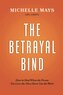 The Betrayal Bind