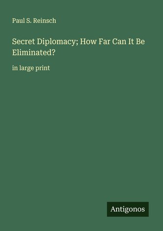 Secret Diplomacy; How Far Can It Be Eliminated?