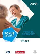 Fokus Deutsch A2/B1 - Profis gesucht - Berufsfeld Pflege - Kurs- und Übungsbuch - Inkl. E-Book