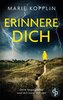 Erinnere dich | Der packende und mitreißende Psychothriller mit Suchtpotential