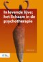 In levende lijve: het lichaam in de psychotherapie