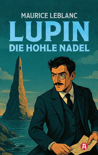 Lupin. Die hohle Nadel. Detektivroman. Maurice Leblanc