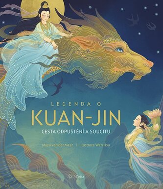 Legenda o Kuan-jin - Cesta odpuštění a soucitu