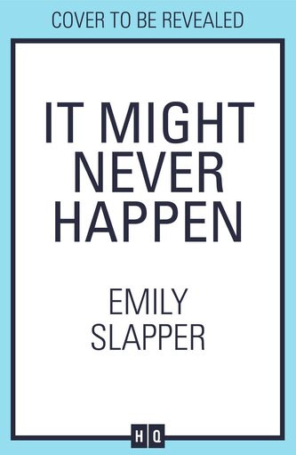 It Might Never Happen