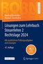 Lösungen zum Lehrbuch Steuerlehre 2 Rechtslage 2024, m. 1 Buch, m. 1 E-Book