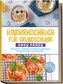 Kinderkochbuch für Grundschüler - EASY PEASY: Die leckersten, einfachsten und abwechslungsreichsten Rezepte für Kinder im Grunds