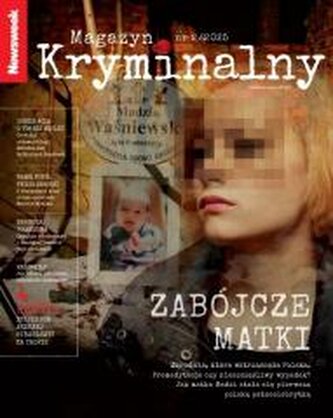 Newsweek Magazyn Kryminalny 2/2025 Zabójcze matki
